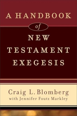 Blomberg, Craig L / Jennifer Foutz Markley. A Handbook of New Testament Exegesis. Baker Publishing Group, 2010.