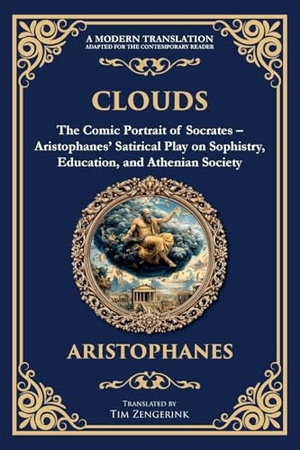 Aristophanes. Clouds - The Comic Portrait of Socrates - Aristophanes' Satirical Play on Sophistry, Education, and Athenian Society. The Library of Alexandria, 2025.