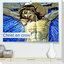 Christ en croix (Premium, hochwertiger DIN A2 Wandkalender 2022, Kunstdruck in Hochglanz)