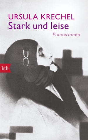 Krechel, Ursula. Stark und leise - Pionierinnen. btb Taschenbuch, 2017.