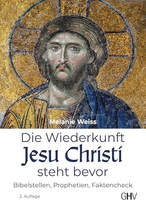 Weiss, Melanie. Die Wiederkunft Jesu Christi steht bevor - Bibelstellen, Prophetien, Faktencheck. Gerhard Hess Verlag e.K., 2025.