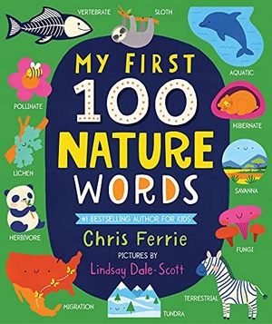 Ferrie, Chris. My First 100 Nature Words. Sourcebooks, Inc, 2020.