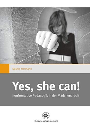 Hofmann, Saskia. "Yes she can!" - Konfrontative Pädagogik in der Mädchenarbeit. Centaurus Verlag & Media, 2015.