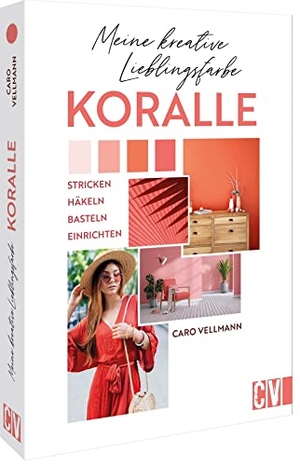 Hoffmeister, Karoline / Hug, Veronika et al. Meine kreative Lieblingsfarbe KORALLE - Stricken, häkeln, basteln, einrichten. Christophorus Verlag, 2023.