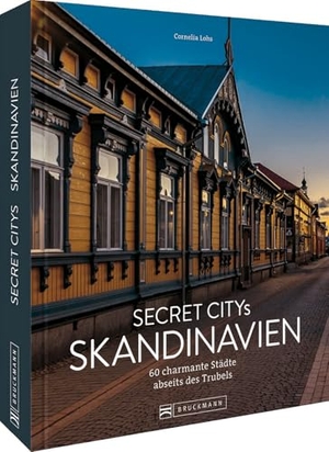 Lohs, Cornelia. Secret Citys Skandinavien - 60 charmante Städte abseits des Trubels. Bruckmann Verlag GmbH, 2024.