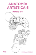 Anatomía artística 6 : manos y pies