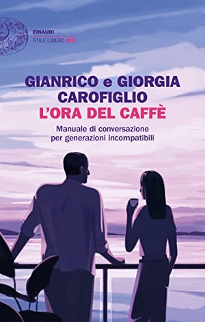 Carofiglio, Gianrico / Giorgia Carofiglio. L' ora del caffè. Manuale di conversazione per generazioni incompatibili. Einaudi, 2022.
