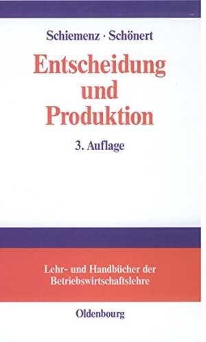 Schönert, Olaf / Bernd Schiemenz. Entscheidung und Produktion. De Gruyter Oldenbourg, 2005.