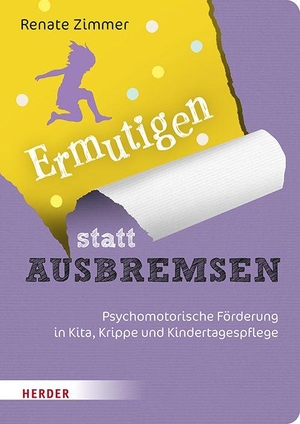 Zimmer, Renate. Ermutigen statt Ausbremsen - Psychomotorische Förderung in Kita, Krippe und Kindertagespflege. Herder Verlag GmbH, 2026.