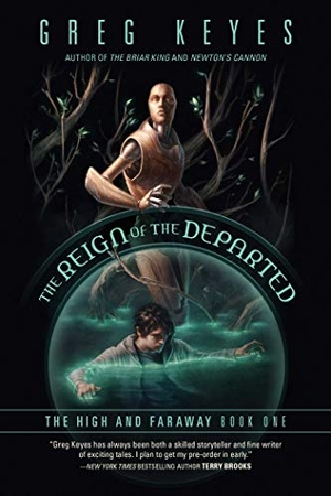 Keyes, Greg. The Reign of the Departed - The High and Faraway, Book One. Night Shade Books, 2018.