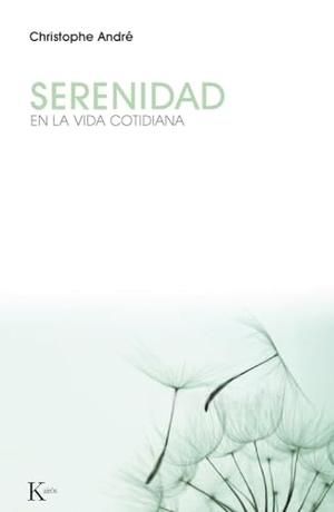 André, Christophe. Serenidad - En La Vida Cotidiana. Editorial Kairos, 2014.