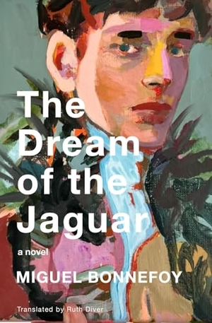 Bonnefoy, Miguel. The Dream of the Jaguar. Other Press (NY), 2025.