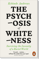 The Psychosis of Whiteness