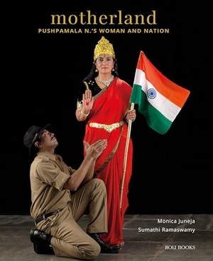 Juneja, Monica / Sumathi Ramaswamy. Motherland - Pushpamala N.'s Woman and Nation. Roli Books, 2022.
