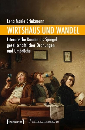 Brinkmann, Lena Marie. Wirtshaus und Wandel - Literarische Räume als Spiegel gesellschaftlicher Ordnungen und Umbrüche. Transcript Verlag, 2026.