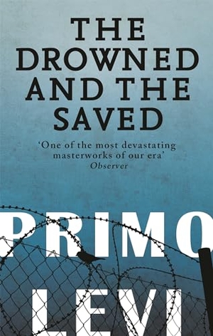 Levi, Primo. The Drowned And The Saved. Little, Brown Book Group, 2013.