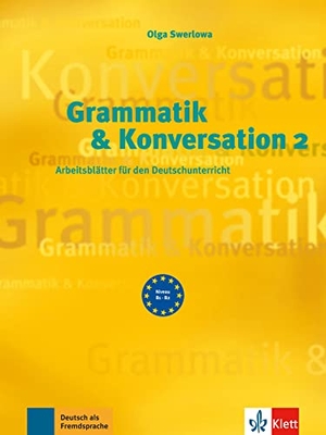 Swerlowa, Olga. Grammatik & Konversation 2 - Arbeitsblätter für den Deutschunterricht. Klett Sprachen GmbH, 2013.