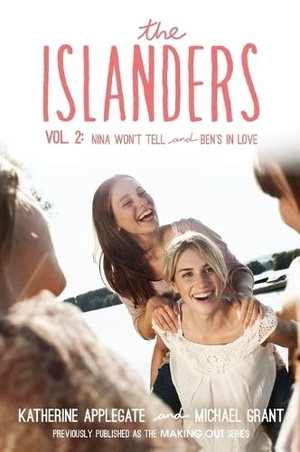 Applegate, Katherine / Michael Grant. The Islanders: Volume 2 - Nina Won't Tell and Ben's in Love. HarperCollins, 2015.