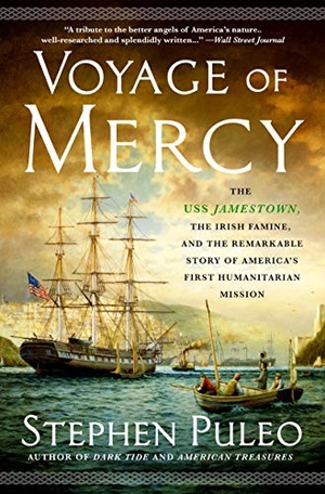 Puleo, Stephen. Voyage of Mercy: The USS Jamestown, the Irish Famine, and the Remarkable Story of America's First Humanitarian Mission. St. Martin's Publishing Group, 2021.