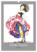 Starke Frauen - Tänzerinnen (Wandkalender 2024 DIN A3 hoch), CALVENDO Monatskalender