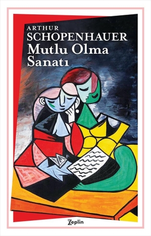 Schopenhauer, Arthur. Mutlu Olma Sanati. Zeplin Kitap, 2025.