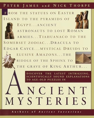 James, Peter / Nick Thorpe. Ancient Mysteries - Discover the Latest Intriguiging, Scientifically Sound Explanations to Age-Old Puzzles. Random House Publishing Group, 2001.