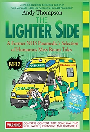 Thompson, Andy. The Lighter Side 2: A Former NHS Paramedic's Selection of Humorous Mess Room Tales. Touchladybirdlucky Studios, 2021.