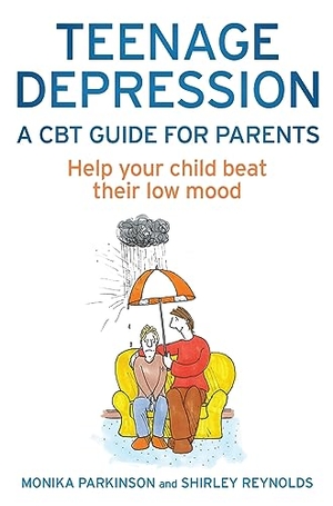 Parkinson, Monika / Shirley Reynolds. Teenage Depression - A CBT Guide for Parents - Help your child beat their low mood. Little, Brown Book Group, 2015.