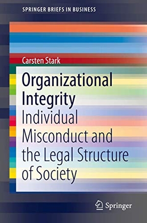 Stark, Carsten. Organizational Integrity - Individual Misconduct and the Legal Structure of Society. Springer International Publishing, 2018.