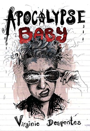 Despentes, Virginie. Apocalypse Baby. Feminist Press, 2015.