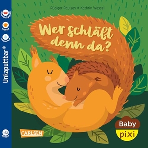 Paulsen, Rüdiger / Cordula Paulsen. Baby Pixi (unkaputtbar) 172: Wer schläft denn da?. Carlsen Verlag GmbH, 2025.