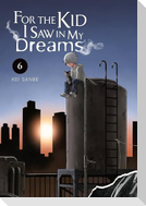 For the Kid I Saw in My Dreams, Vol. 6