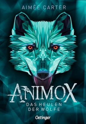Carter, Aimee. Animox 01. Das Heulen der Wölfe. Oetinger, 2016.