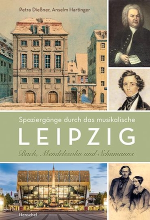 Hartinger, Anselm / Petra Dießner. Spaziergänge durch das musikalische Leipzig - Bach, Mendelssohn und Schumanns. Henschel Verlag, 2020.