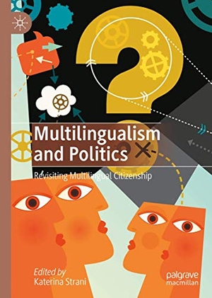 Strani, Katerina (Hrsg.). Multilingualism and Politics - Revisiting Multilingual Citizenship. Springer International Publishing, 2020.