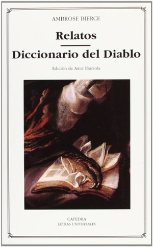 Bierce, Ambrose. Relatos : diccionario del diablo. Ediciones Cátedra, 1999.