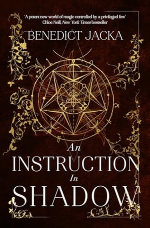 Jacka, Benedict. An Instruction in Shadow - Inheritance of Magic Book 2: urban fantasy from the author of the million-copy-selling Alex Verus novels. Wayland, 2024.