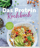Das Protein-Kochbuch: Gesund, fit und schlank durch pflanzliche Proteine - Die perfekte Alternative und Ergänzung zu tierischem Eiweiß