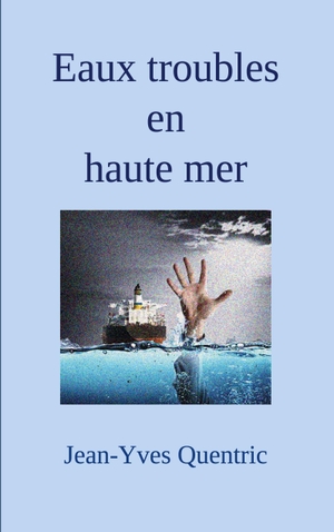 Quentric, Jean-Yves. Eaux troubles en haute mer. Books on Demand, 2023.