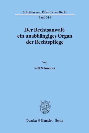 Schneider, Rolf. Der Rechtsanwalt, ein unabhängiges Organ der Rechtspflege.. Duncker & Humblot, 1976.