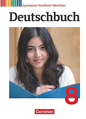 Brenner, Gerd / Fenske, Ute et al. Deutschbuch Gymnasium 8. Schuljahr. Schülerbuch Nordrhein-Westfalen. Cornelsen Verlag GmbH, 2014.