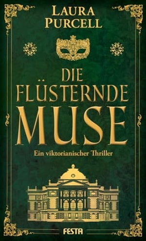 Purcell, Laura. Die flüsternde Muse - Ein viktorianischer Thriller. Festa Verlag, 2024.