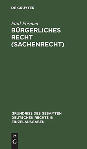 Posener, Paul. Bürgerliches Recht (Sachenrecht). De Gruyter, 1909.