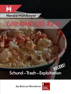Mühlbeyer, Harald. Grindhouse-Kino - Schund - Trash - Exploitation deluxe!. Mühlbeyer Filmbuchverlag, 2021.