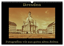 Dresden - Fotografien wie aus guten alten Zeiten (Wandkalender 2025 DIN A3 quer), CALVENDO Monatskalender