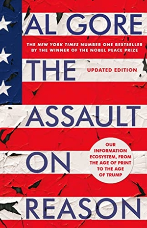 Gore, Al. The Assault on Reason - Our Information Ecosystem, from the Age of Print to the Age of Trump. Bloomsbury Publishing PLC, 2017.