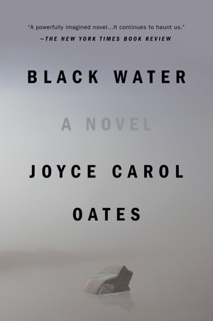 Oates, Joyce Carol. Black Water. Penguin LLC  US, 1993.