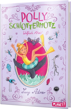 Astner, Lucy. Polly Schlottermotz 4: Walfisch Ahoi!. Planet!, 2018.