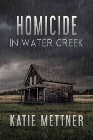 Mettner, Katie. Homicide in Water Creek - A Small Town Romantic Suspense. Independently published, 2026.