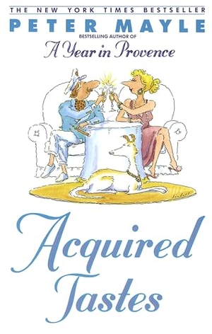 Mayle, Peter. Acquired Tastes. Penguin Random House LLC, 1993.